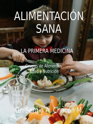 cover image of Alimentacion Sana. La Primera Medicina. Grupos de Alimentos. Edad y Nutrición